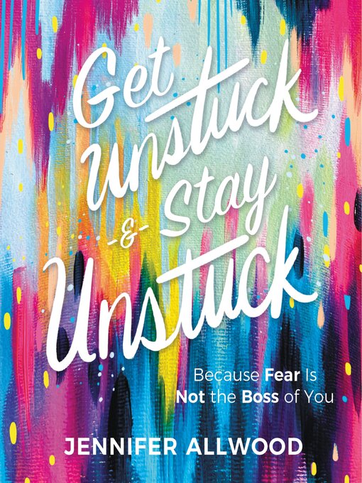 Title details for Get Unstuck and Stay Unstuck by Jennifer Allwood - Available